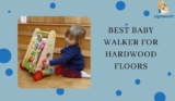 11 Greatest Child Walker For Hardwood Flooring in [2024]- Newest and Up to date –