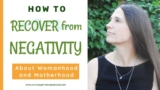 BBL 207: Easy methods to Recuperate from Negativity About Womanhood and Mothering