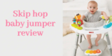 Skip Hop child jumper overview [2021]- Is it a very good jumper? –