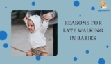 Prime 7 causes for late strolling in infants –