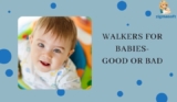 Walkers for infants good or Dangerous- Walker advantages and drawbacks –